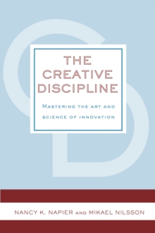 The Creative Discipline : Mastering the Art and Science of Innovation