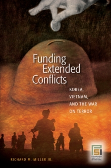 Funding Extended Conflicts : Korea, Vietnam, and the War on Terror