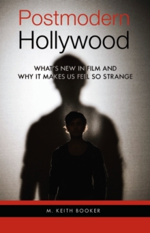 Postmodern Hollywood : What's New in Film and Why it Makes Us Feel So Strange, Hardback Book Postmodern Hollywood : What's New in Film and Why it Makes Us Feel So Strange, Hardback Book