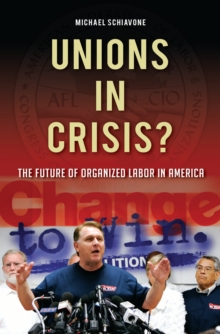 Unions in Crisis? : The Future of Organized Labor in America