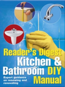 Kitchen and Bathroom DIY Manual : Expert Guidance on Renewing and Renovating Kitchens and Bathrooms, Hardback Book Kitchen and Bathroom DIY Manual : Expert Guidance on Renewing and Renovating Kitchens and Bathrooms, Hardback Book