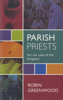 Parish Priests : For the Sake of the Kingdom, Paperback / softback Book Parish Priests : For the Sake of the Kingdom, Paperback / softback Book