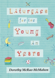 Liturgies for the Young in Years, Paperback / softback Book Liturgies for the Young in Years, Paperback / softback Book