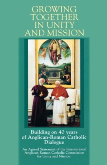 Growing Together in Unity and Mission, Paperback / softback Book Growing Together in Unity and Mission, Paperback / softback Book