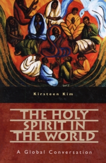 The Holy Spirit in the World : A Global Conversation, Paperback Book The Holy Spirit in the World : A Global Conversation, Paperback Book