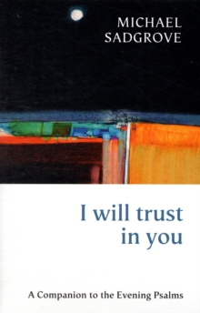 I Will Trust in You : A Companion to the Evening Psalms, Paperback Book I Will Trust in You : A Companion to the Evening Psalms, Paperback Book