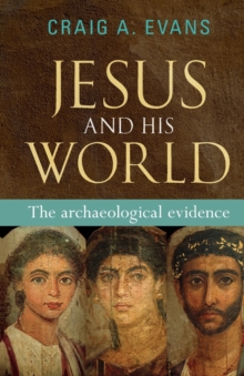 Jesus and His World : The Archaeological Evidence, Paperback / softback Book Jesus and His World : The Archaeological Evidence, Paperback / softback Book