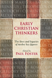Early Christian Thinkers : The Lives and Legacies of Twelve Key Figures, Paperback / softback Book Early Christian Thinkers : The Lives and Legacies of Twelve Key Figures, Paperback / softback Book