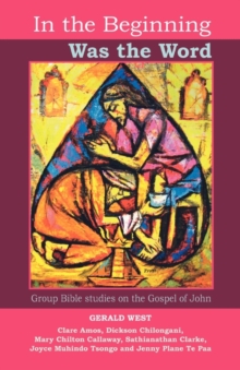 In the Beginning Was the Word : Participatory Bible Studies from the Gospel of John, Paperback / softback Book In the Beginning Was the Word : Participatory Bible Studies from the Gospel of John, Paperback / softback Book