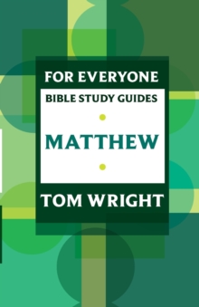 For Everyone Bible Study Guides : Matthew, Paperback / softback Book For Everyone Bible Study Guides : Matthew, Paperback / softback Book