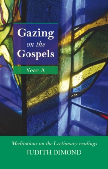 Gazing on the Gospels, Year A : Meditations on the Lectionary Readings Year A, Paperback / softback Book Gazing on the Gospels, Year A : Meditations on the Lectionary Readings Year A, Paperback / softback Book