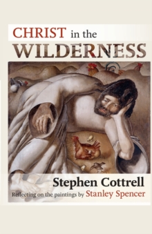 Christ in the Wilderness : Reflecting on the Paintings by Stanley Spencer, Paperback Book Christ in the Wilderness : Reflecting on the Paintings by Stanley Spencer, Paperback Book