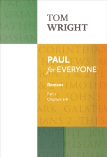 Paul for Everyone: Romans Part 1 : Chapters 1-8