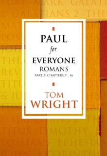 Paul for Everyone: Romans Part 2 : Chapters 9-16