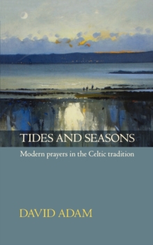 Tides and Seasons : Modern Prayers in the Celtic Tradition, Paperback Book Tides and Seasons : Modern Prayers in the Celtic Tradition, Paperback Book