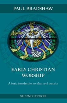 Early Christian Worship : An Introduction to Ideas and Practice, Paperback / softback Book Early Christian Worship : An Introduction to Ideas and Practice, Paperback / softback Book