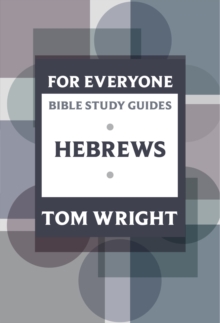 For Everyone Bible Study Guides: Hebrews, Paperback Book For Everyone Bible Study Guides: Hebrews, Paperback Book