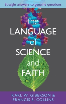 The Language and Science of Faith : Straight Answers to Genuine Questions, Paperback / softback Book The Language and Science of Faith : Straight Answers to Genuine Questions, Paperback / softback Book