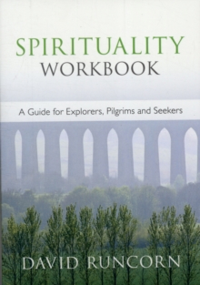Spirituality Workbook : A Guide for Explorers, Pilgrims and Seekers, Paperback Book Spirituality Workbook : A Guide for Explorers, Pilgrims and Seekers, Paperback Book