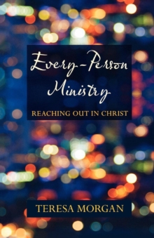 Every-Person Ministry : Reaching Out in Christ, Paperback / softback Book Every-Person Ministry : Reaching Out in Christ, Paperback / softback Book