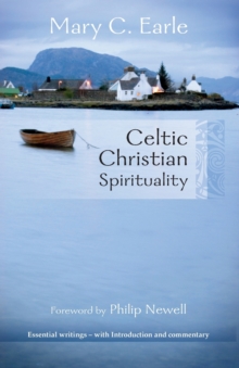Celtic Christian Spirituality : Essential Writings - With Introduction And Commentary