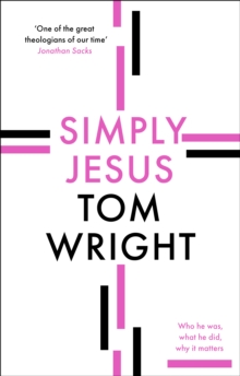 Simply Jesus : Who He Was, What He Did, Why It Matters