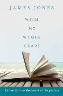 With My Whole Heart : Reflections on the Heart of the Psalms, Paperback Book With My Whole Heart : Reflections on the Heart of the Psalms, Paperback Book