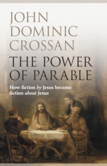 The Power of Parable : How Fiction by Jesus Became Fiction About Jesus, Paperback Book The Power of Parable : How Fiction by Jesus Became Fiction About Jesus, Paperback Book