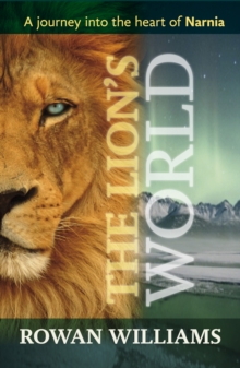 The Lion's World : A Journey into the Heart of Narnia, Paperback Book The Lion's World : A Journey into the Heart of Narnia, Paperback Book