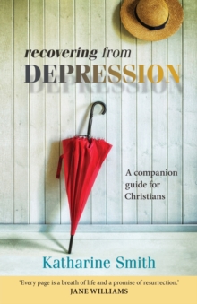 Recovering from Depression : A Companion Guide for Christians, Paperback / softback Book Recovering from Depression : A Companion Guide for Christians, Paperback / softback Book