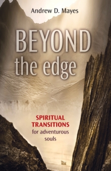 Beyond the Edge : Spiritual transitions for adventurous souls, Paperback / softback Book Beyond the Edge : Spiritual transitions for adventurous souls, Paperback / softback Book