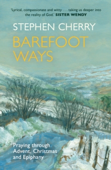 Barefoot Ways : Praying Through Advent, Christmas and Beyond