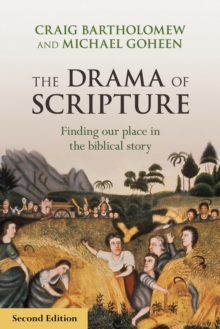 The Drama of Scripture : Finding Our Place In The Biblical Story