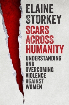 Scars Across Humanity : Understanding And Overcoming Violence Against Women