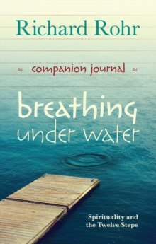 Breathing Under Water Companion Journal : Spirituality and the Twelve Steps