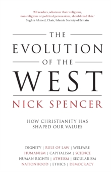 The Evolution of the West : How Christianity Has Shaped Our Values, Paperback / softback Book The Evolution of the West : How Christianity Has Shaped Our Values, Paperback / softback Book