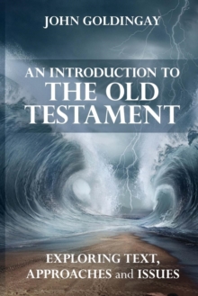 An Introduction to the Old Testament : Exploring Text Approaches and Issues, Paperback / softback Book An Introduction to the Old Testament : Exploring Text Approaches and Issues, Paperback / softback Book