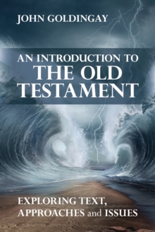 An Introduction to the Old Testament : Exploring text, approaches and issues