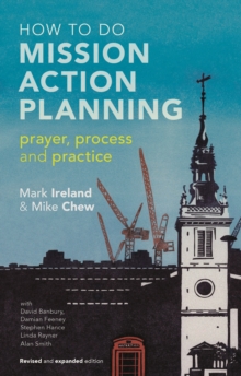 How to do Mission Action Planning : Prayer, process and practice