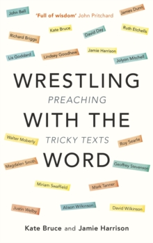 Wrestling with the Word : Preaching On Tricky Texts