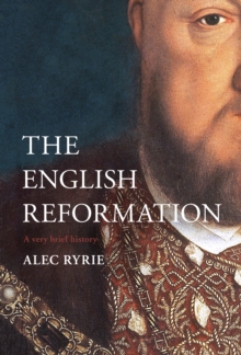 The English Reformation : A Very Brief History, EPUB eBook The English Reformation : A Very Brief History, EPUB eBook