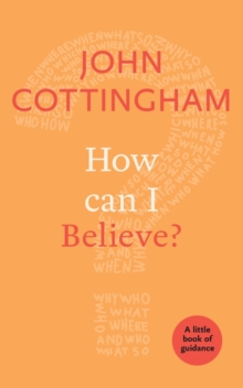 How Can I Believe? : A Little Book Of Guidance, Paperback Book How Can I Believe? : A Little Book Of Guidance, Paperback Book