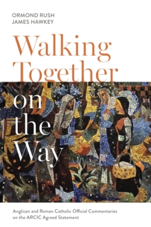 Walking Together on the Way : Anglican and Catholic Official Commentaries on the ARCIC agreed statement