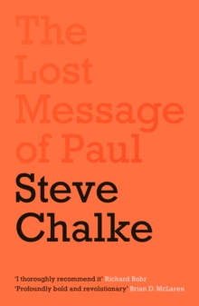 The Lost Message of Paul : Has the Church misunderstood the Apostle Paul?