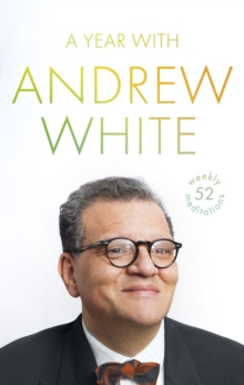 A Year with Andrew White : 52 Weekly Meditations