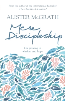 Mere Discipleship : On Growing In Wisdom And Hope