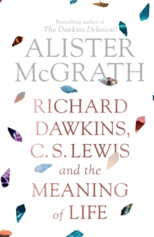 Richard Dawkins, C. S. Lewis and the Meaning of Life