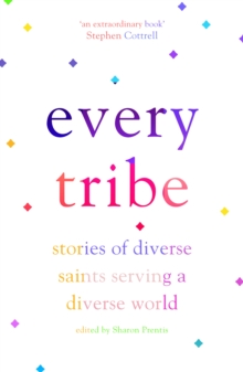 Every Tribe : Stories of Diverse Saints Serving a Diverse World