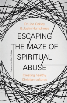 Escaping The Maze Of Spiritual Abuse : Creating Healthy Christian Cultures