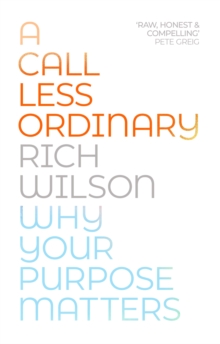 A Call Less Ordinary : Why Your Purpose Matters